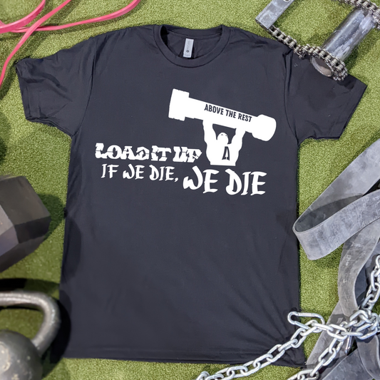 Load It Up Tee – If We Die, We Die